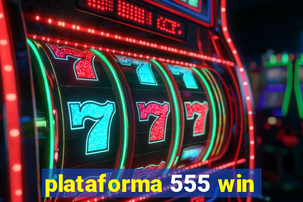 plataforma 555 win